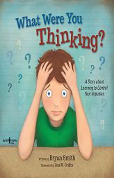 What Were You Thinking?: A Story About Learning to Control Your Impulses by Bryan Smith Paperback Book