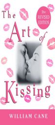 The Art of Kissing, 2nd Revised Edition by William Cane Paperback Book