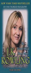 J. K. Rowling: The Wizard Behind Harry Potter by Marc Shapiro Paperback Book