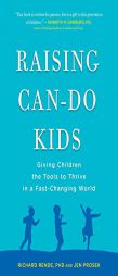 Raising Can-Do Kids: Giving Children the Tools to Thrive in a Fast-Changing World by Richard Rende Paperback Book