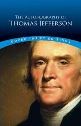 The Autobiography of Thomas Jefferson by Thomas Jefferson Paperback Book