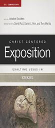 Exalting Jesus in Ezekiel (Christ-Centered Exposition Commentary) by Landon Dowden Paperback Book