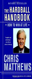 The Hardball Handbook: How to Win at Life by Chris Matthews Paperback Book