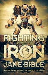 Fighting Iron by Jake Bible Paperback Book