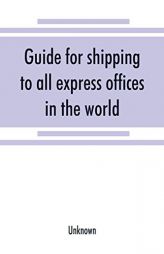 Guide for shipping to all express offices in the world by Unknown Paperback Book