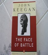 The Face of Battle: A Study of Agincourt, Waterloo, and the Somme by John Keegan Paperback Book