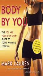 Body by You: The You Are Your Own Gym Guide to Total Women's Fitness by Joshua Clark Paperback Book