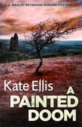 A Painted Doom: Number 6 in series (Wesley Peterson) by Kate Ellis Paperback Book