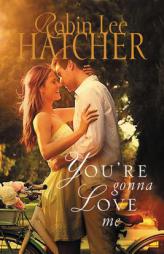 You're Gonna Love Me by Robin Lee Hatcher Paperback Book