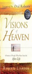 Visions of Heaven: 4 Stories of People Who Have Seen the After-Life by Roberts Liardon Paperback Book