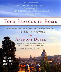 Four Seasons in Rome: On Twins, Insomnia, and the Biggest Funeral in the History of the World by Anthony Doerr Paperback Book