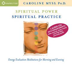 Spiritual Power, Spiritual Practice: Energy Evaluation Meditations for Morning and Evening by Caroline Myss Paperback Book