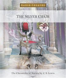 The Silver Chair: The Chronicles Of Narnia (Radio Theatre) by Focus on the Family Paperback Book