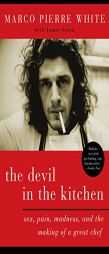 The Devil in the Kitchen: Sex, Pain, Madness, and the Making of a Great Chef by Marco Pierre White Paperback Book