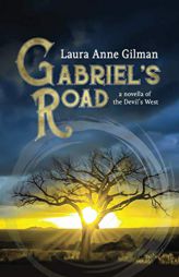 Gabriel's Road: A Novella of the Devil's West by Laura Anne Gilman Paperback Book
