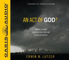 An Act of God?: Answers to Tough Questions about God's Role in Natural Disasters by Erwin W. Lutzer Paperback Book