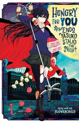 Hungry for You: Endo Yasuko Stalks the Night Vol. 1 by Flowerchild Paperback Book