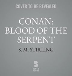 Conan: Blood of the Serpent: The All-New Chronicles of the World's Greatest Barbarian Hero by S. M. Stirling Paperback Book