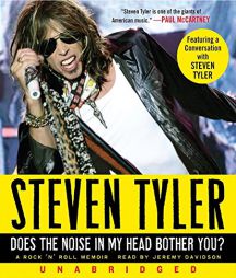 Does the Noise in My Head Bother You?: A Rock 'n' Roll Memoir by Steven Tyler Paperback Book