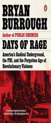 Days of Rage: America's Radical Underground, the FBI, and the Forgotten Age of Revolutionary Violence by Bryan Burrough Paperback Book