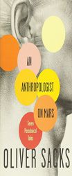An Anthropologist On Mars: Seven Paradoxical Tales by Oliver W. Sacks Paperback Book