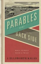 Parables from the Back Side: Bible Stories With a Twist (Behind the Pages) by J. Ellsworth Kalas Paperback Book