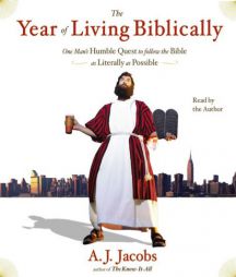 The Year of Living Biblically: One Man's Humble Quest to Follow the Bible as Literally as Possible by A. J. Jacobs Paperback Book