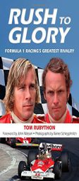 Rush to Glory: Formula 1 Racing's Greatest Rivalry by Tom Rubython Paperback Book