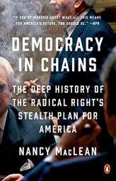 Democracy in Chains: The Deep History of the Radical Right's Stealth Plan for America by Nancy MacLean Paperback Book