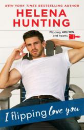 I Flipping Love You by Helena Hunting Paperback Book