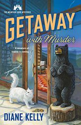 Getaway With Murder: The Mountain Lodge Mysteries by Diane Kelly Paperback Book
