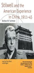 Stilwell and the American Experience in China, 1911-45 by Barbara Wertheim Tuchman Paperback Book