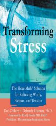 Transforming Stress: The Heartmath Solution For Relieving Worry, Fatigue, And Tension by Doc Childre Paperback Book