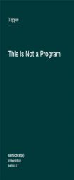 This is Not a Program (Semiotext(e) / Intervention) by Tiqqun Paperback Book