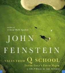 Tales from Q School: Inside Golf's Fifth Major by John Feinstein Paperback Book
