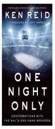 One Night Only: Conversations with the NHL's One-Game Wonders by Ken Reid Paperback Book