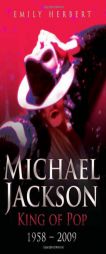 Michael Jackson: King of Pop: 1958-2009 by Emily Herbert Paperback Book