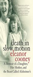 Death in Slow Motion: A Memoir of a Daughter, Her Mother, and the Beast Called Alzheimer's by Eleanor Cooney Paperback Book
