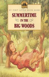 Summertime in the Big Woods (My First Little House) by Laura Ingalls Wilder Paperback Book