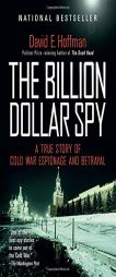 The Billion Dollar Spy: A True Story of Cold War Espionage and Betrayal by David E. Hoffman Paperback Book