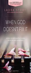 When God Doesn't Fix It: Lessons You Never Wanted to Learn, Truths You Can't Live Without by Laura Story Paperback Book