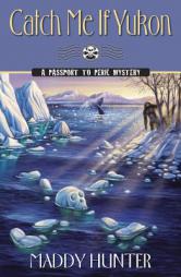 Catch Me if Yukon (A Passport to Peril Mystery) by Maddy Hunter Paperback Book