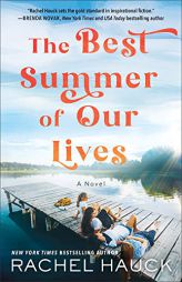 The Best Summer of Our Lives: (Inspirational Religious Fiction with Romance and Friendship Drama Set in the Late 1970s and 1990s) by Rachel Hauck Paperback Book