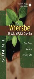 The Wiersbe Bible Study Series: 1 Kings: Being Good Stewards of God's Gifts by Warren W. Wiersbe Paperback Book
