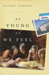 As Young As We Feel (The Four Lindas) by Melody Carlson Paperback Book