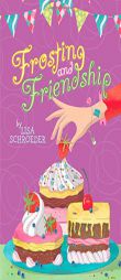 Frosting and Friendship by Lisa Schroeder Paperback Book