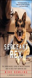 Sergeant Rex: The Unbreakable Bond Between a Marine and His Military Working Dog by Mike Dowling Paperback Book