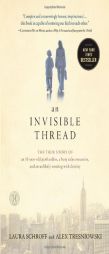 An Invisible Thread: The True Story of an 11-Year-Old Panhandler, a Busy Sales Executive, and an Unlikely Meeting with Destiny by Laura Schroff Paperback Book