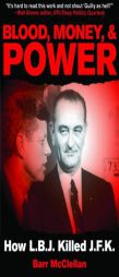 Blood, Money, & Power: How LBJ Killed JFK by Barr McClellan Paperback Book