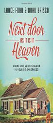 Next Door as It Is in Heaven: Living Out God's Kingdom in Your Neighborhood by Brad Brisco Paperback Book